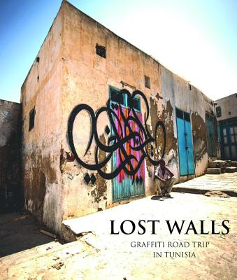 Lost Walls: Graffiti Road Trip In Tunisia - Seed, El