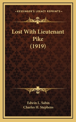 Lost with Lieutenant Pike (1919) - Sabin, Edwin L, and Stephens, Charles H (Illustrator)