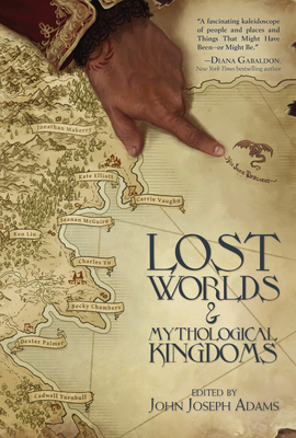 Lost Worlds & Mythological Kingdoms - Adams, John Joseph (Editor), and Buckell, Tobias S, and Cambias, James L