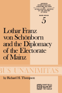 Lothar Franz Von Schonborn and the Diplomacy of the Electorate of Mainz: From the Treaty of Ryswick to the Outbreak of the War of the Spanish Succession