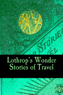 Lothrop's Wonder Stories of Travel