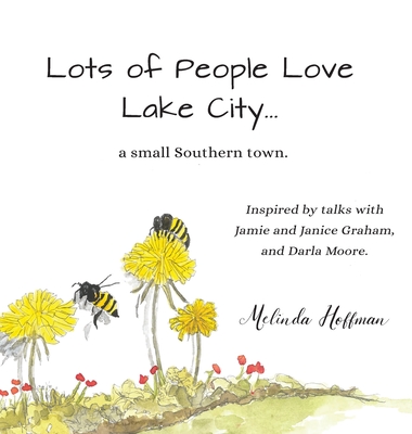 Lots of People Love Lake City: a small Southern town - Hoffman, Melinda, and Taylor, Sara Helen