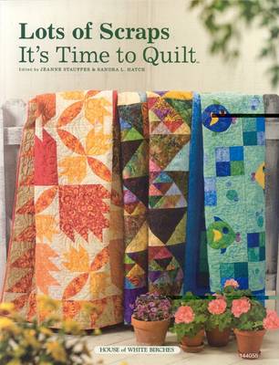 Lots of Scraps: It's Time to Quilt - Stauffer, Jeanne (Editor), and Hatch, Sandra L (Editor)