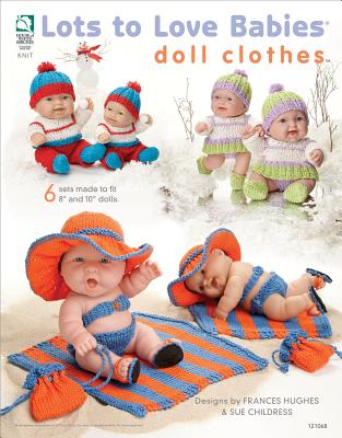 Lots to Love Babies(r) Doll Clothes(tm) - Hughes, Frances, and Childress, Sue