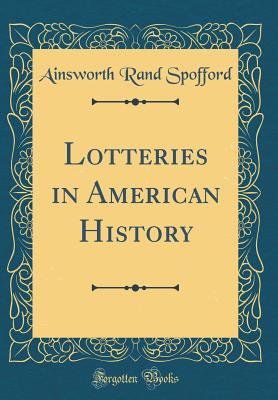 Lotteries in American History (Classic Reprint) - Spofford, Ainsworth Rand