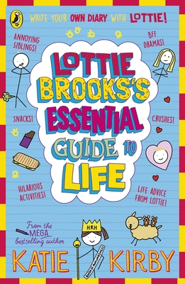 Lottie Brooks's Essential Guide to Life: Write Your own Diary with Lottie: activities and advice from the hilarious Lottie Brooks! - Kirby, Katie