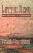 Lottie Deno: A Novel of the Civil War and the American Southwest