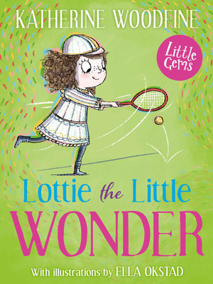 Lottie the Little Wonder - Woodfine, Katherine