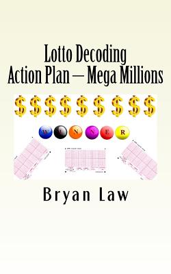 Lotto Decoding: Action Plan - Mega Millions - Law, Bryan