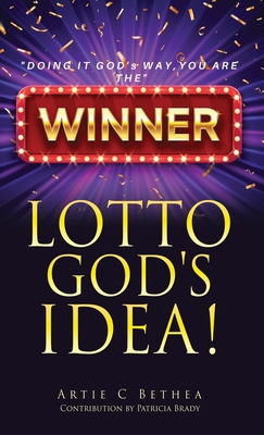 Lotto God's Idea! - Bethea, Artie C, and Brady, Patricia (Contributions by)