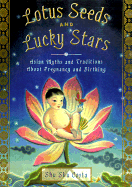 Lotus Seeds and Lucky Stars: Asian Myths and Traditions on Pregnancy and Birthing