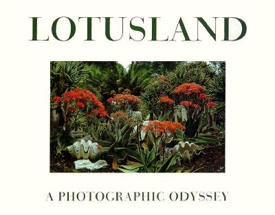 Lotusland: A Photographic Odyssey - Gardner, Theodore Roosevelt, and Dewey, William B (Photographer), and Padgett, Gregory L (Photographer)