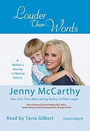 Louder Than Words: A Mother's Journey in Healing Autism - McCarthy, Jenny, and Mba (Foreword by), and Gilbert, Tavia (Read by)