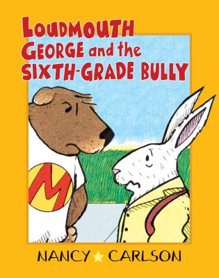 Loudmouth George and the Sixth-Grade Bully - Carlson, Nancy