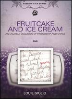 Louie Giglio: Fruitcake and Ice Cream [With Study Guide]