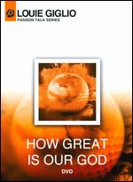 Louie Giglio: How Great Is Our God - 