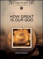 Louie Giglio: How Great Is Our God - 