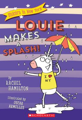 Louie Makes a Splash! (Unicorn in New York #4): Volume 4 - Hamilton, Rachel