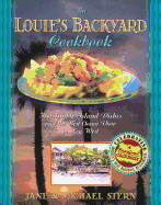 Louie's Backyard Cookbook: Irresistible Island Dishes and the Best Ocean View in Key West