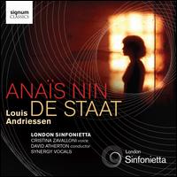 Louis Andriessen: Anas Nin; De Staat - Cristina Zavalloni (soprano); Han Buhrs (vocals); Synergy Vocals; London Sinfonietta; David Atherton (conductor)
