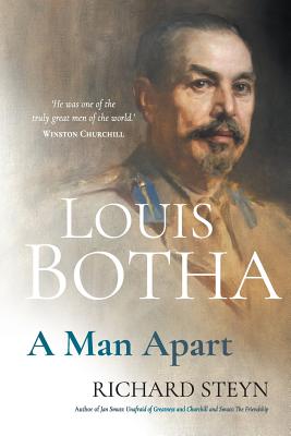 Louis Botha: A Man Apart - Steyn, Richard