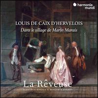 Louis de Caix d'Hervelois: Dans le Sillage de Marin Marais - Benjamin Perrot (theorbo); Benjamin Perrot (baroque guitar); Florence Bolton (bass); Florence Bolton (pardessus de viole);...