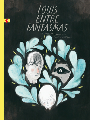 Louis Entre Fantasmas / Louis Undercover - Arsenault, Isabelle, Ms. (Illustrator), and Britt, Fanny