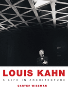 Louis Kahn: A Life in Architecture