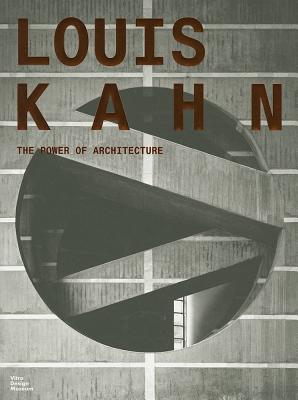 Louis Kahn: The Power of Architecture - Kahn, Louis, and Kries, Mateo (Editor), and Eisenbrand, Jochen (Editor)