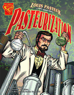 Louis Pasteur and Pasteurization