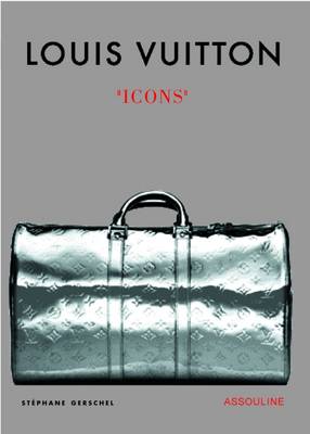 Louis Vuitton Icons: Icons - Gerschel, Stephane