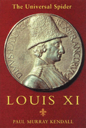 Louis XI - Kendall, Paul Murray