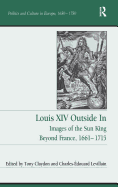 Louis XIV Outside in: Images of the Sun King Beyond France, 1661-1715