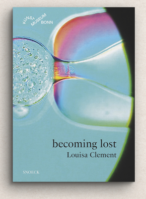 Louisa Clement: becoming lost - Scheuermann, Barbara