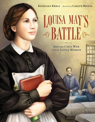 Louisa May's Battle: How the Civil War Led to Little Women - Krull, Kathleen