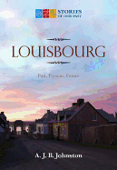 Louisbourg: Past, Present, Future