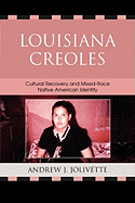 Louisiana Creoles: Cultural Recovery and Mixed-Race Native American Identity