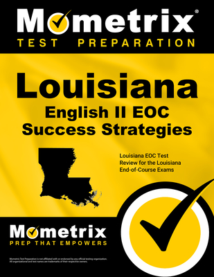 Louisiana English II Eoc Success Strategies Study Guide: Louisiana Eoc Test Review for the Louisiana End-Of-Course Exams - Mometrix High School English Test Team (Editor)