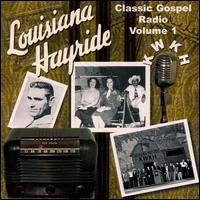 Louisiana Hayride Gospel, Vol. 1: Classic Gospel Radio - Various Artists