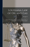 Louisiana law of oil and Gas: Jurisprudence, State and Federal: Statutes, Forms, Rules of the Department of Conservation Complete