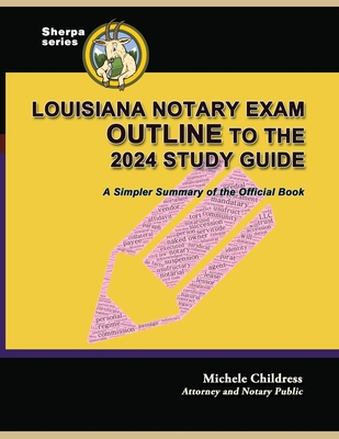 Louisiana Notary Exam Outline to the 2024 Study Guide: A Simpler Summary of the Official Book - Childress, Steven Alan