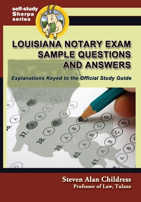 Louisiana Notary Exam Sample Questions and Answers: Explanations Keyed to the Official Study Guide - Childress, Steven Alan