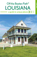 Louisiana Off the Beaten Path: A Guide to Unique Places