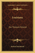 Louisiana: Our Treasure Ground