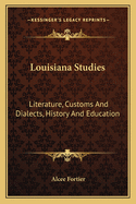 Louisiana Studies: Literature, Customs and Dialects, History and Education