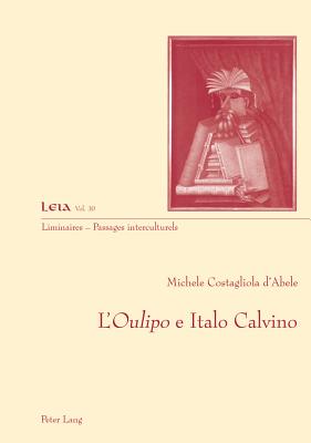 L'Oulipo e Italo Calvino - Fabrizio-Costa, Silvia, and Costagliola D'Abele, Michele