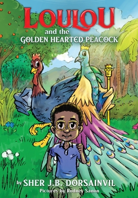 Loulou and the golden-hearted peacock - Dorsainvil, Sherline