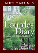 Lourdes Diary: Seven Days at the Grotto of Massabieille