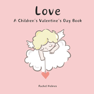 Love: A Children's Valentine's Day Book