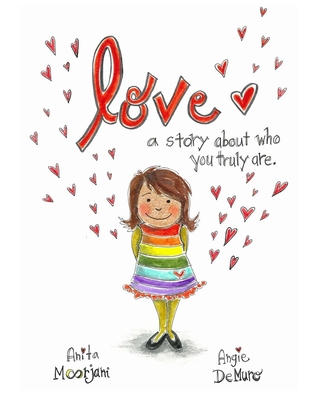 Love: A story about who you truly are. - Moorjani, Anita